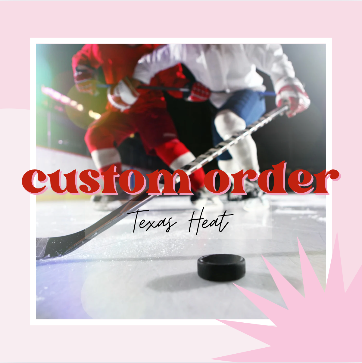 CUSTOM ORDER FOR TEXAS HEAT